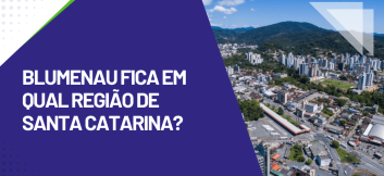 Banner informativo sobre Blumenau fica em qual região de Santa Catarina, com vista aérea da cidade e da região ao redor.