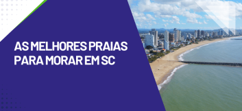 Capa sobre as melhores praias para morar em SC mostra faixa de areia, mar e prédios em uma área litorânea