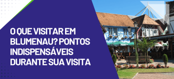 Arte de capa do artigo sobre o que visitar em Blumenau com destaque para a Vila Germânica e o título do conteúdo.
