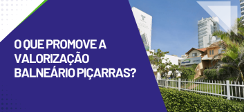 Capa do artigo sobre os fatores que promovem a valorização de Balneário Piçarras com destaque para o crescimento urbano da cidade.